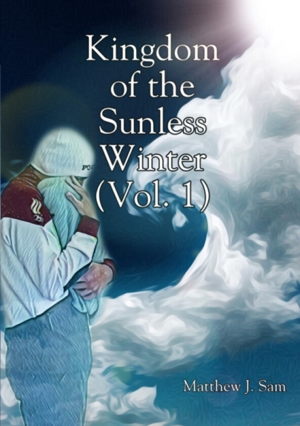 Kingdom of the Sunless Winter (Vol. 1) av Matthew J Sam (Paperback)