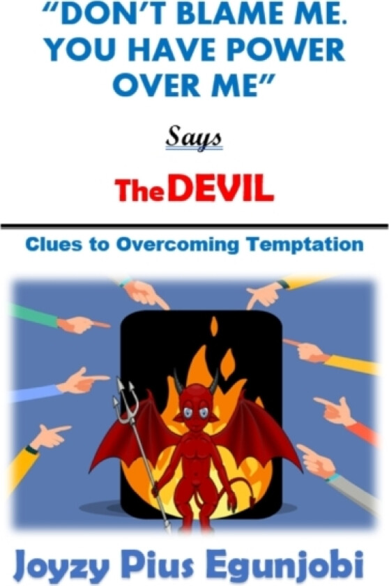Don't Blame Me. You Have Power Over Me, Says the Devil av Joyzy Pius Egunjobi (Paperback)