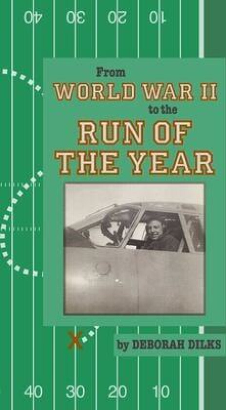 From World War II to the Run of the Year av Deborah Dilks (Paperback)