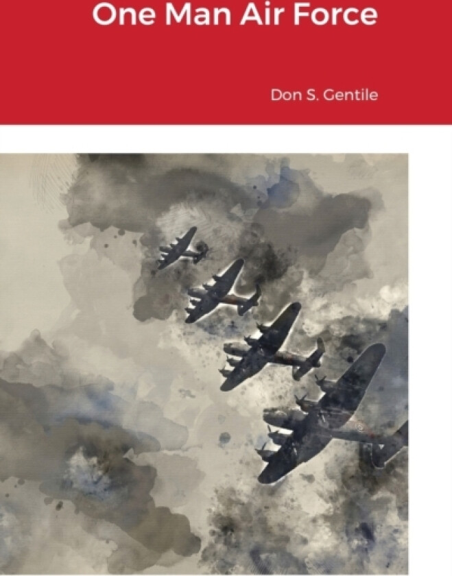 One Man Air Force av Don S Gentile (Hardcover)