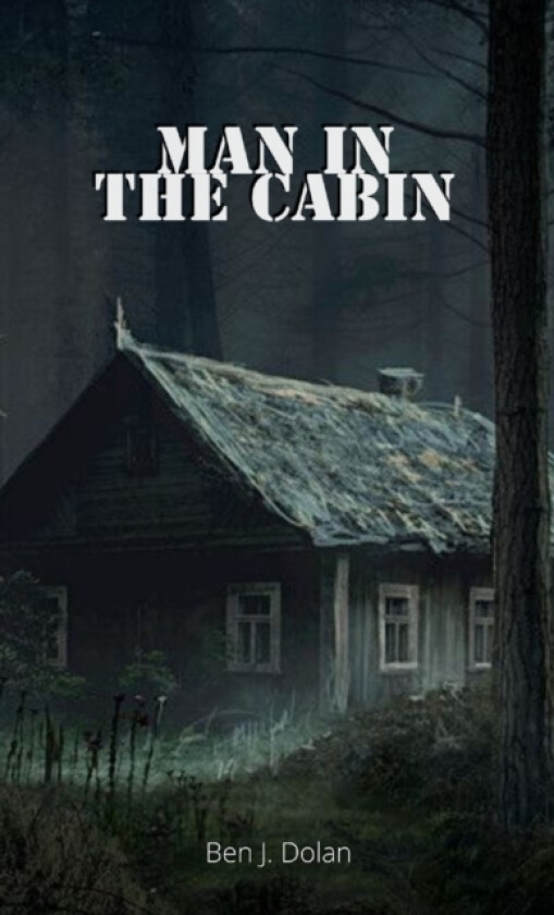 Man in the Cabin av Ben J Dolan (Paperback)
