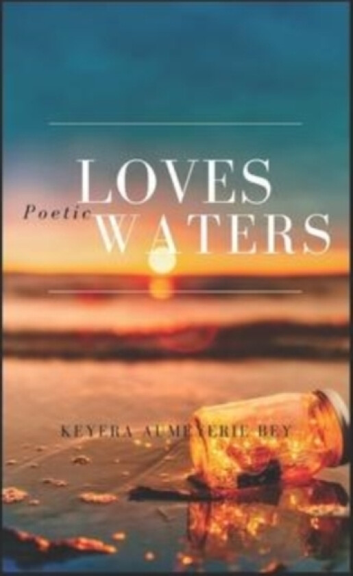 Loves Poetic Waters av Keyera Aumeyerie Bey (Paperback)