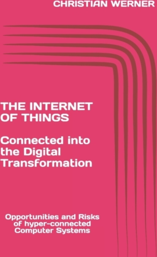 The Internet of Things - Connected into the Digital Transformation av Christian Werner (Paperback)