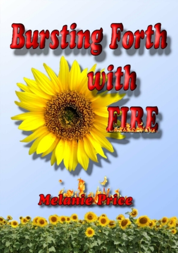 Bursting Forth with Fire av Melanie Price (Paperback)