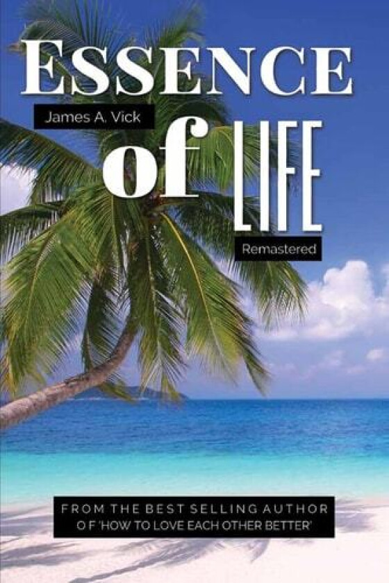 Essence Of Life Remastered av James A Vick (Paperback)