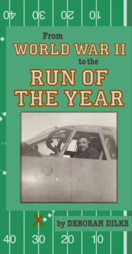 From World War II to the Run of the Year av Deborah Dilks (Hardcover)