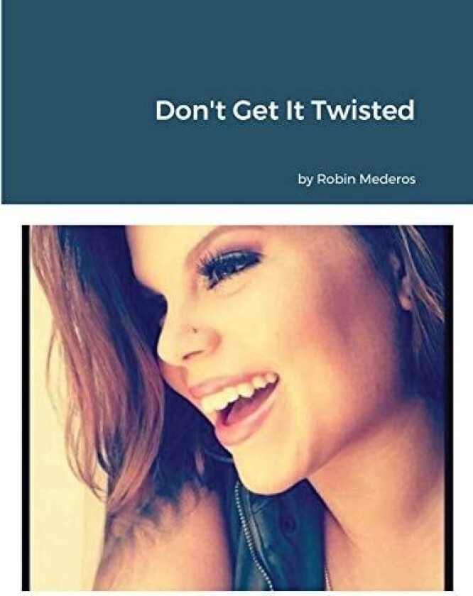 Don't Get It Twisted av Robin Mederos (Paperback)
