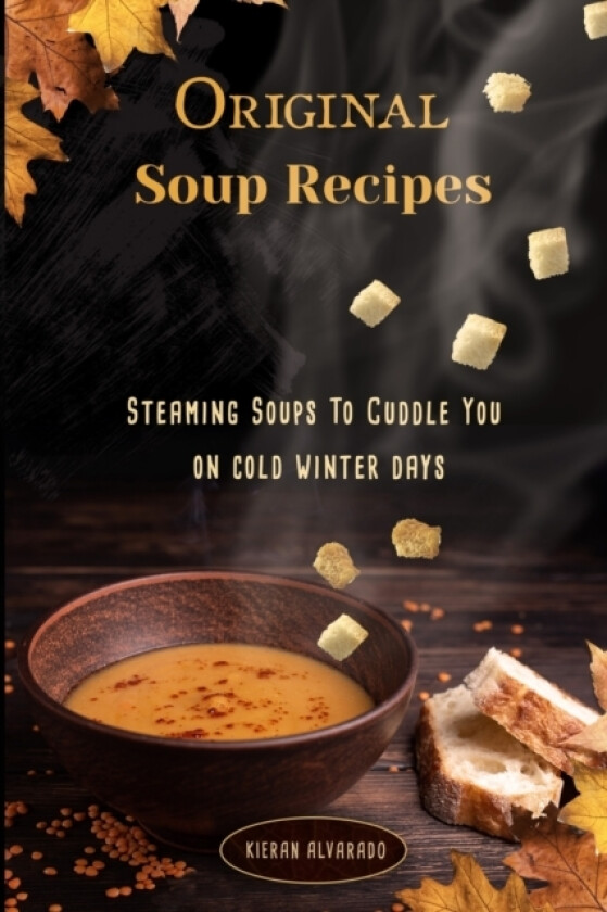 Original Soup Recipes av Kieran Alvarado (Paperback)