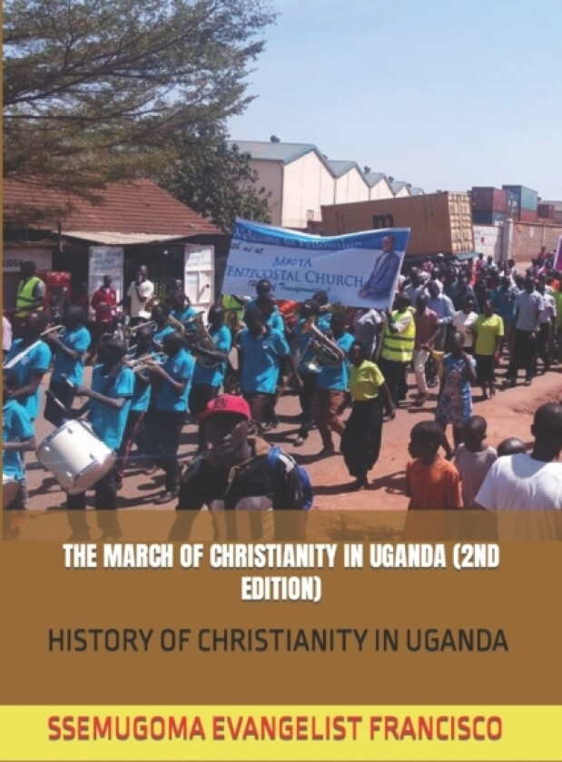 The March of Christianity in Uganda (2nd Edition) av Bishop Minani Henry (Paperback)