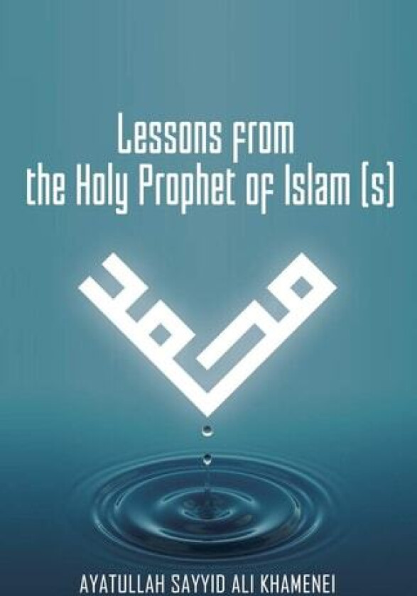 Lessons from the Holy Prophet of Islam (S) av Ali Khamenei (Paperback)