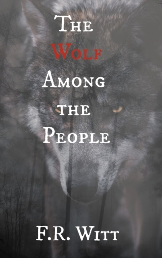 The Wolf Among the People av F R Witt (Hardcover)