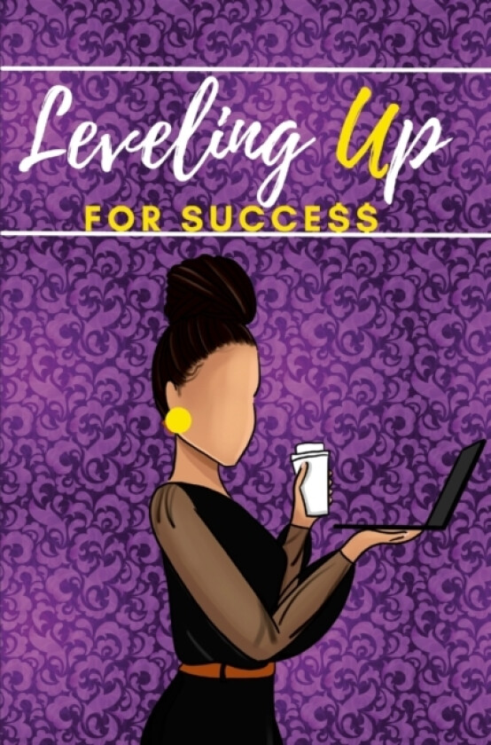 Leveling Up For Success av Jeketa Starks Shavers (Paperback)
