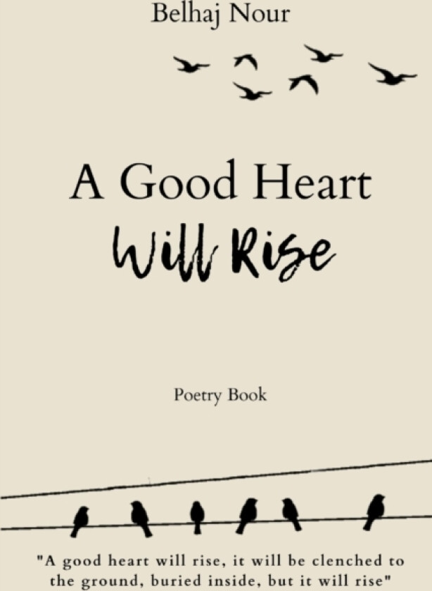 A Good Heart Will Rise av NOUR BELHAJ (Paperback)