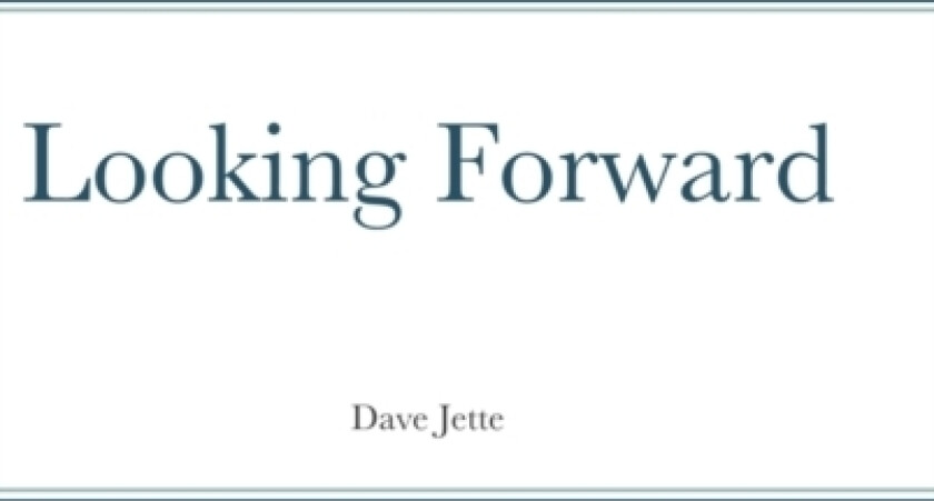 Looking Forward av Dave Jette (Hardcover)