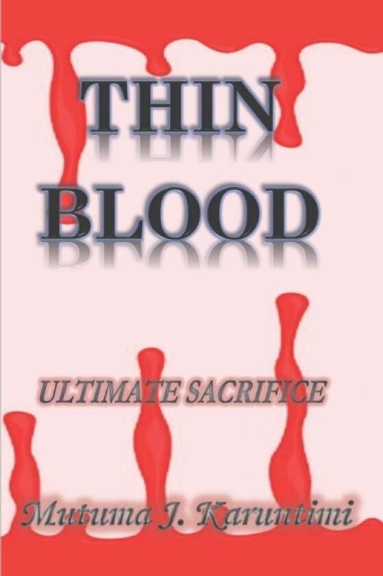 Thin Blood av Mutuma J Karuntimi (Paperback)