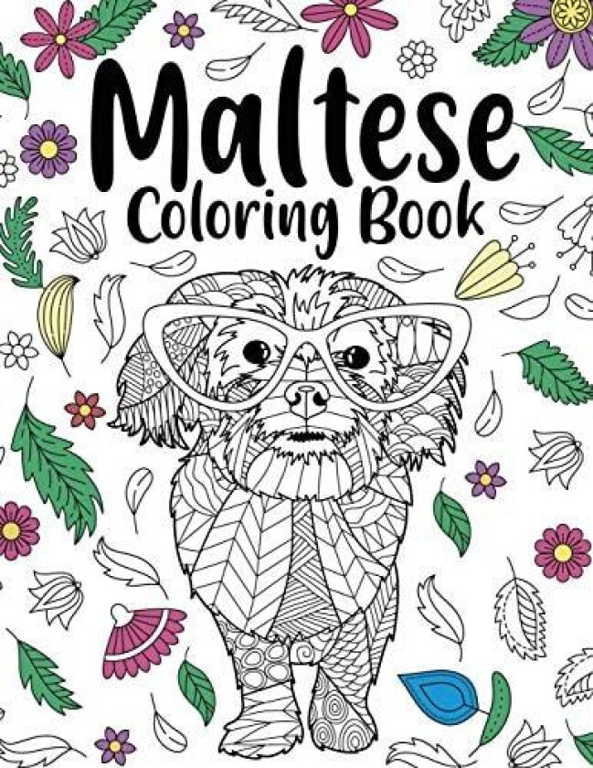 Maltese Coloring Book: Adult Coloring Book, Animal Coloring Book, Floral Mandala Coloring Pages, Quotes Coloring Book, Maltese Lover Gift av Paperland Online Store (Paperback)