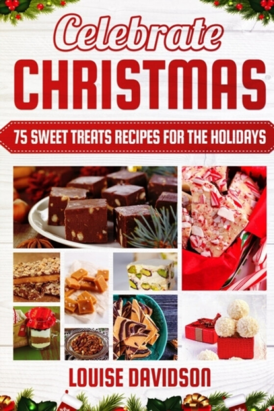 Celebrate Christmas 75 Sweet Treats Recipes for the Holidays av Louise Davidson (Paperback)