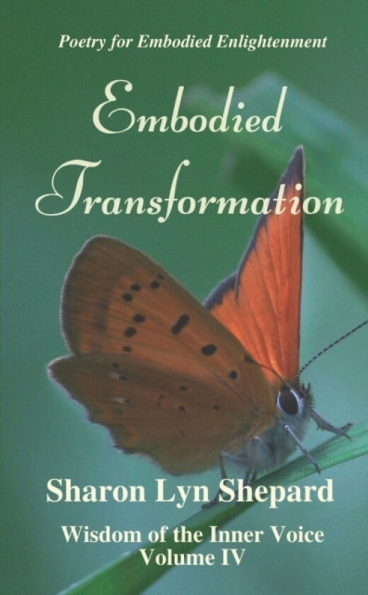 Embodied Transformation, Wisdom of the Inner Voice Volume IV av Sharon Lyn Shepard (Paperback)