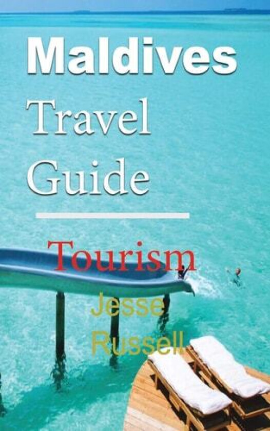 Maldives Travel Guide: Tourism av Jesse Russell (Paperback)