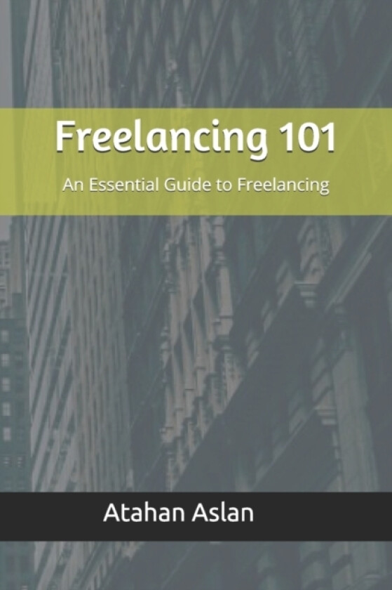 Freelancing 101 av Atahan Aslan (Paperback)