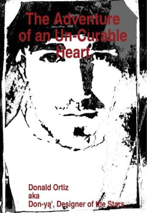 The Adventure of an Un-Curable Heart av Donald Ortiz (Hardcover)