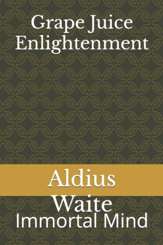 Grape Juice Enlightenment av Aldious a Waite (Paperback)