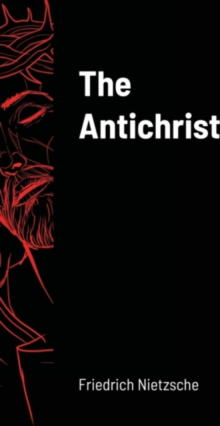 The Antichrist av Friedrich Nietzsche (Hardcover)