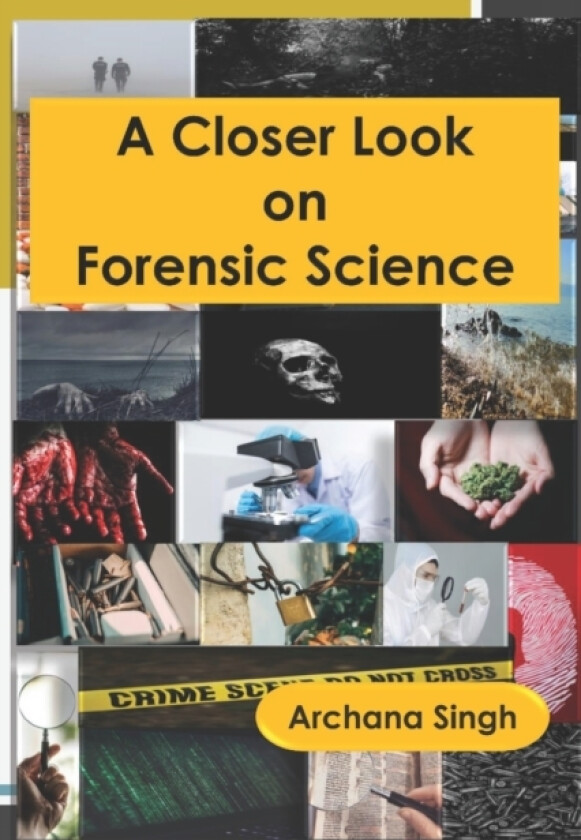 A Closer Look on Forensic Science av Archana Singh (Paperback)