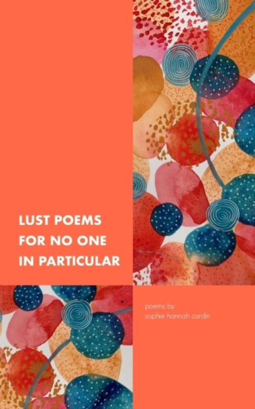 Lust Poems For No One In Particular av Sophie Hannah Cardin (Paperback)