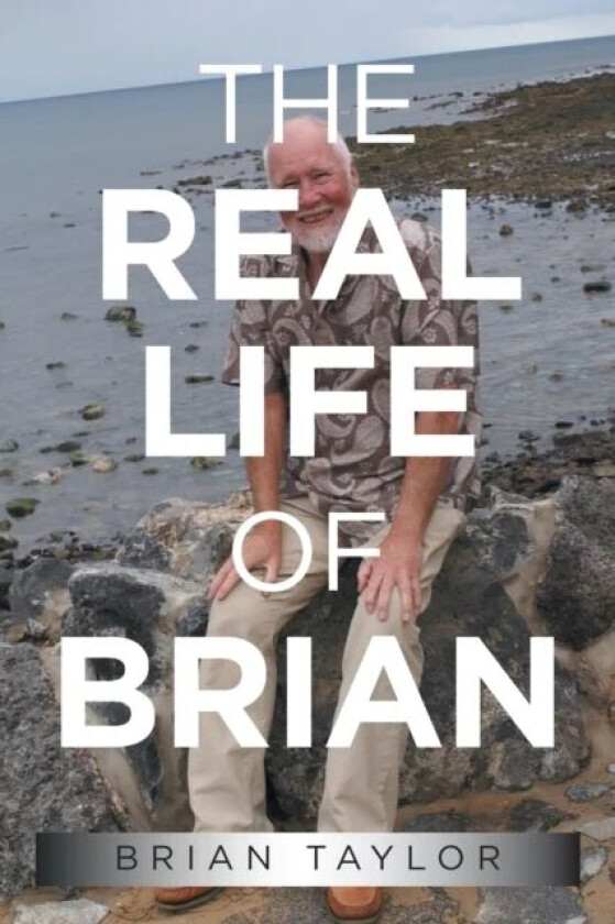 The Real Life of Brian av Brian Taylor