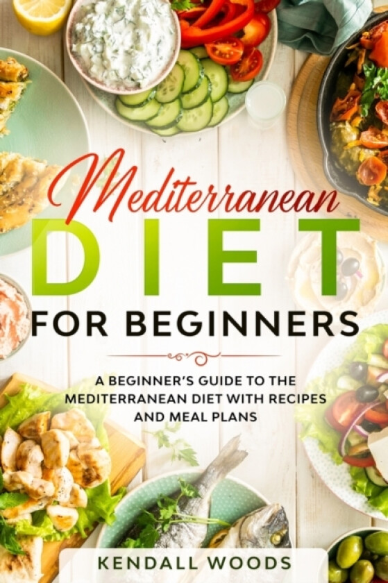 Mediterranean Diet for Beginners av Kendall Woods (Paperback)