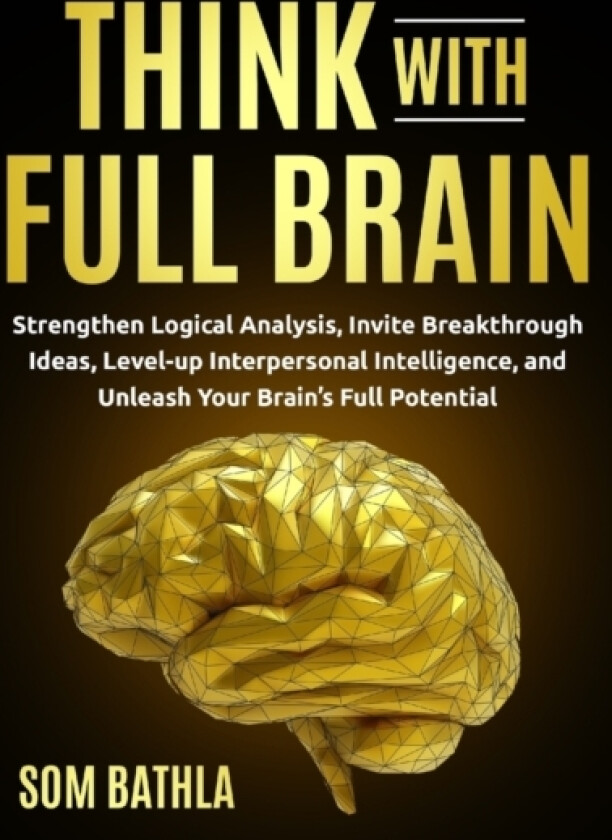 Think With Full Brain av Som Bathla (Paperback)