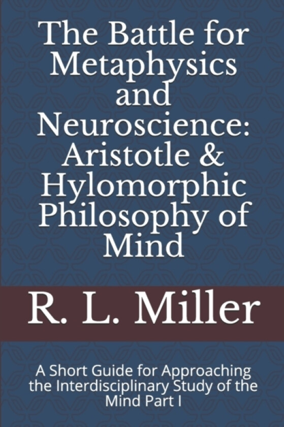 The Battle for Metaphysics and Neuroscience av R L Jr Miller (Paperback)