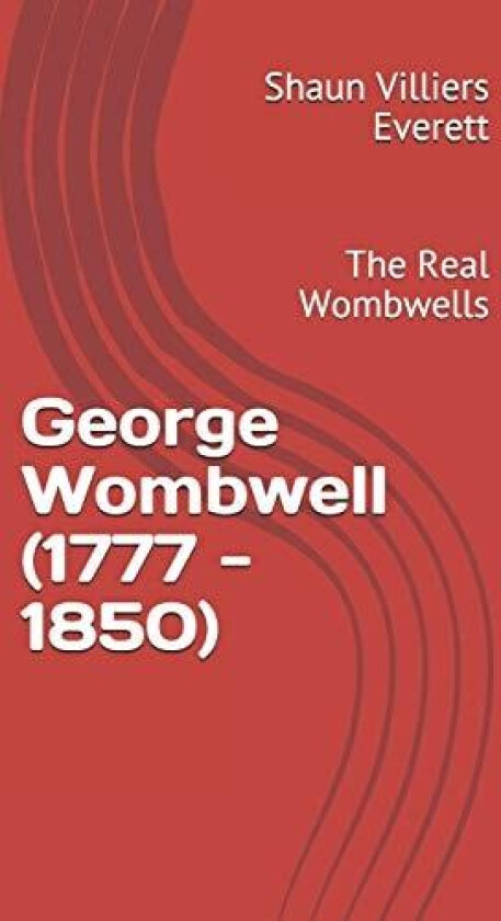 George Wombwell (1777 - 1850) av Shaun Villiers Everett (Paperback)