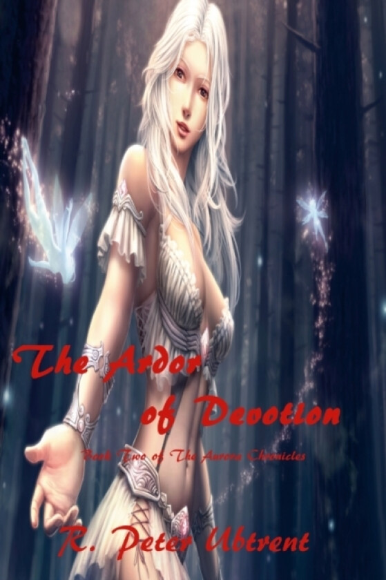 The Ardor of Devotion av R Peter Ubtrent (Paperback)