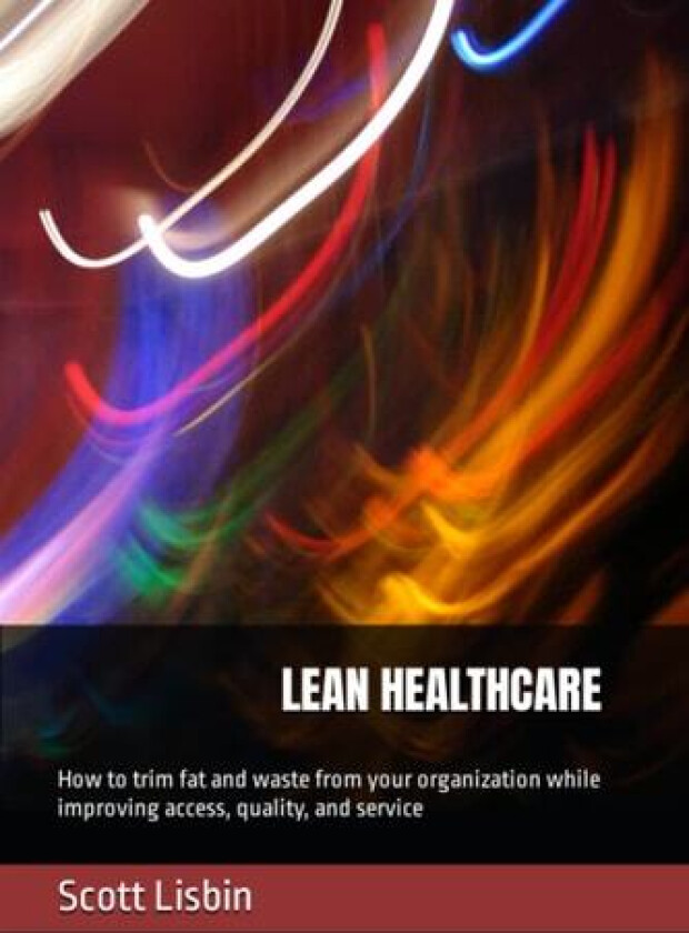 Lean Healthcare av Scott J Lisbin (Paperback)