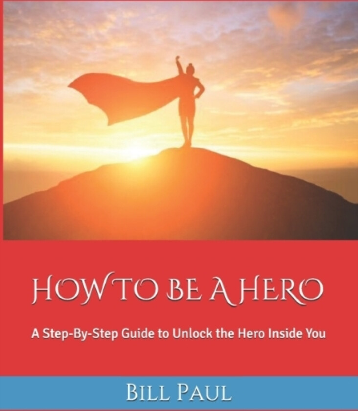 How to Be a Hero av Bill Paul (Paperback)