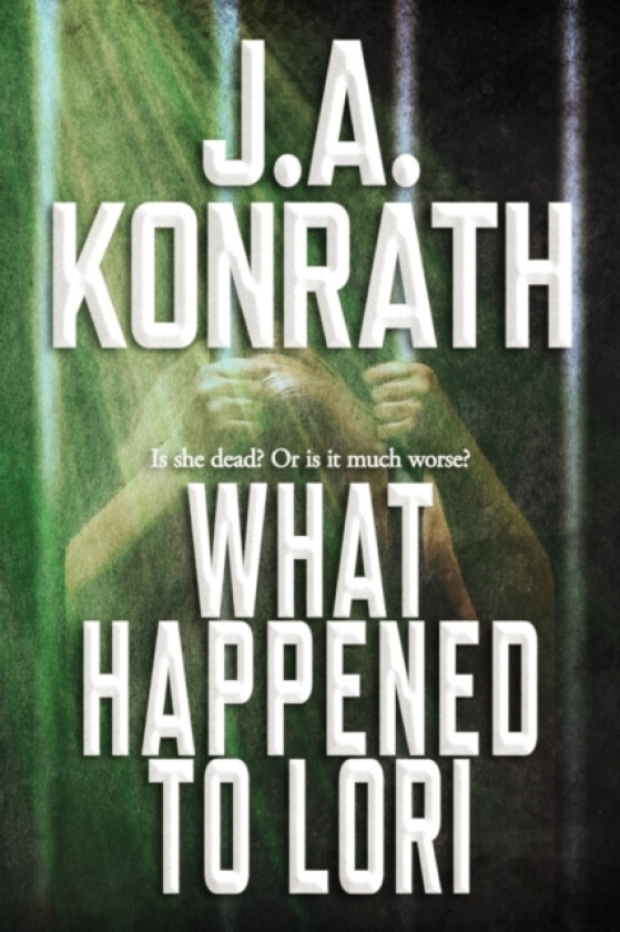 What Happened To Lori - The Complete Epic av J A Konrath (Paperback)