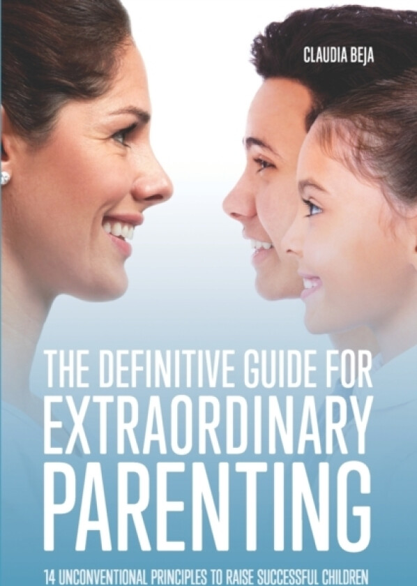 The Definitive Guide for Extraordinary Parenting av Sebastian Beja, Paulina Beja, Claudia Beja (Paperback)