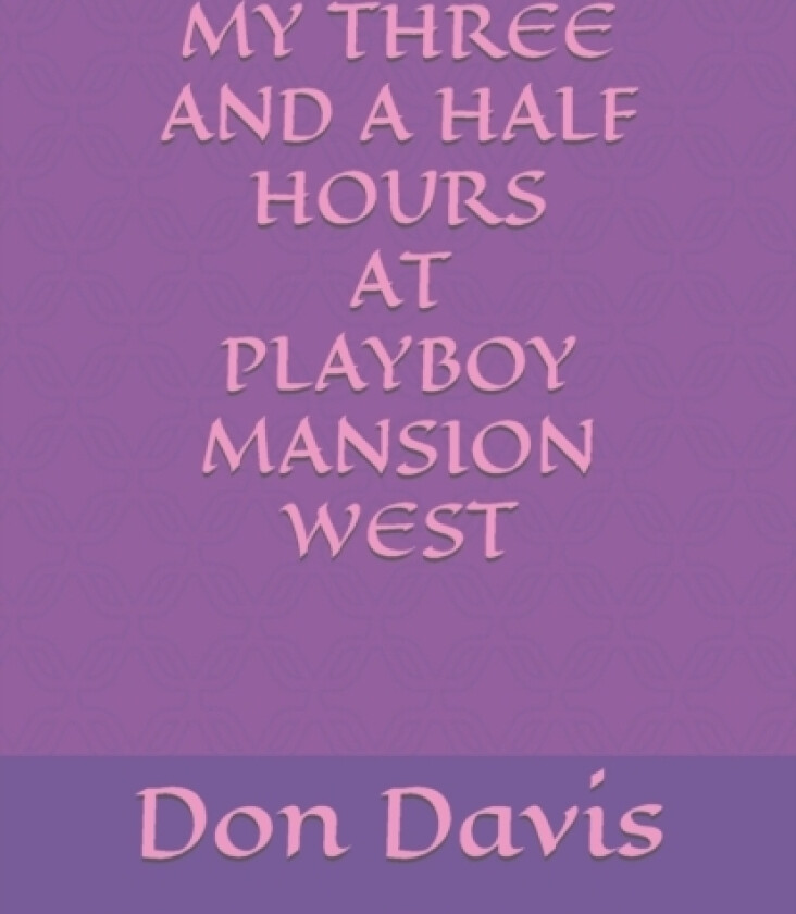 My three and a half hours at Playboy Mansion West av Don Davis (Paperback)