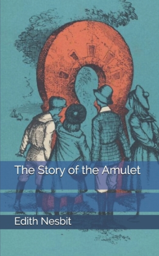 The Story of the Amulet av Edith Nesbit (Paperback)