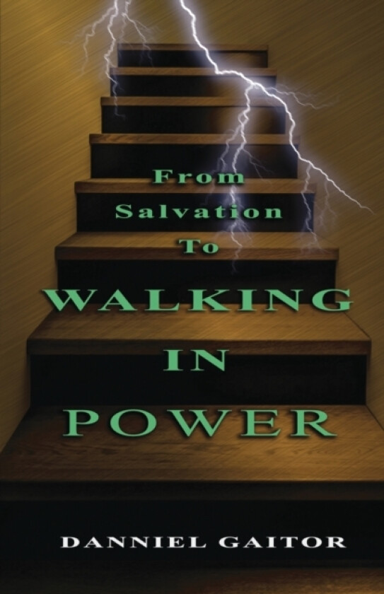 From Salvation To Walking In Power av Danniel Gaitor (Paperback)