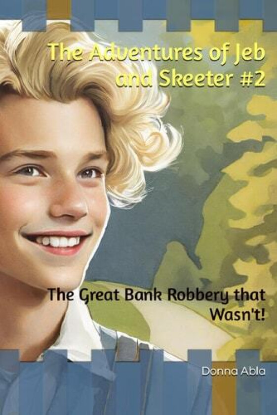 The Adventures of Jeb and Skeeter #2: The Great Bank Robbery that Wasn't! av Donna Abla (Paperback)
