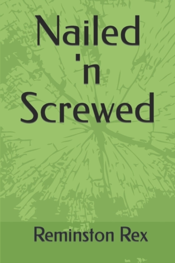 Nailed 'n Screwed av Reminston Rex (Paperback)