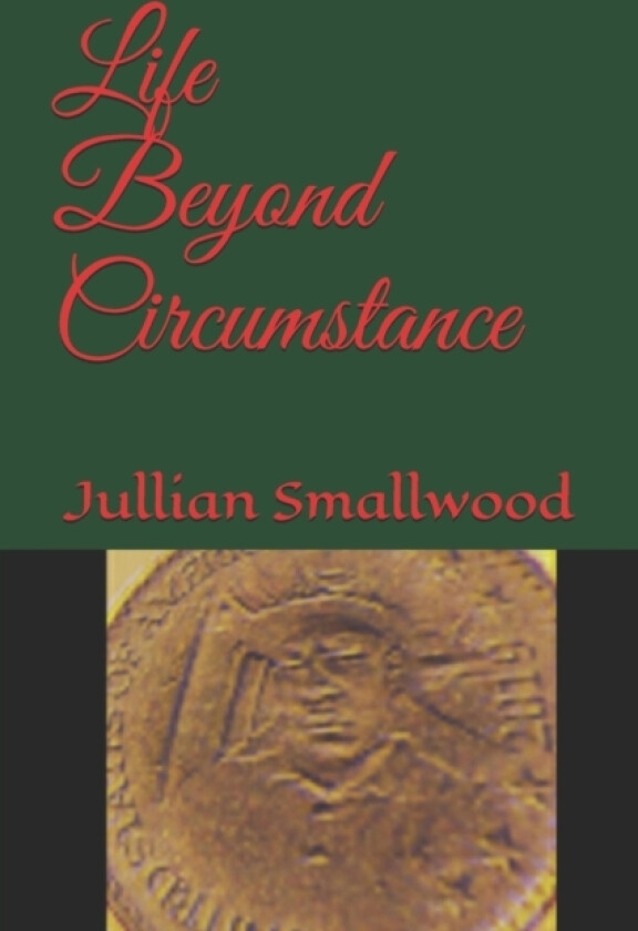 Life Beyond Circumstance av Jullian Smallwood (Paperback)