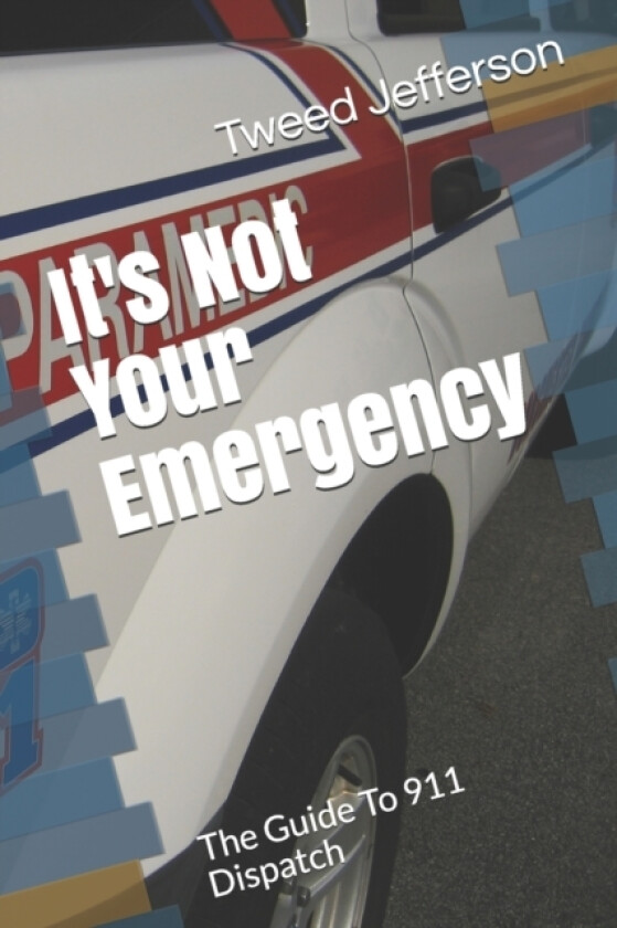 It's Not Your Emergency av Tweed Jefferson (Paperback)