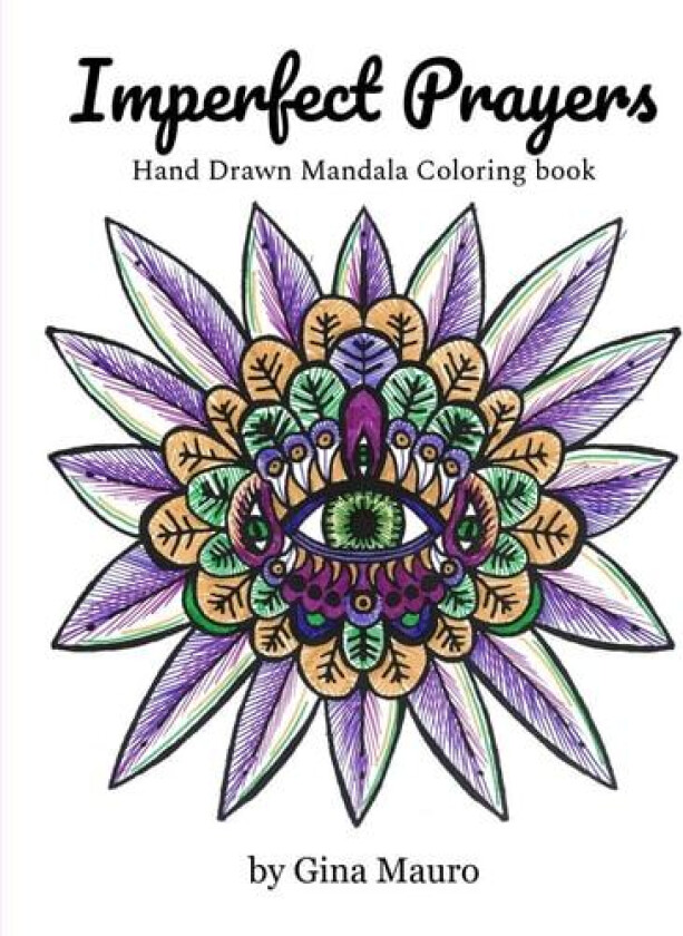Imperfect Prayers - Hand Drawn Mandala Coloring Book av Gina Mauro (Paperback)