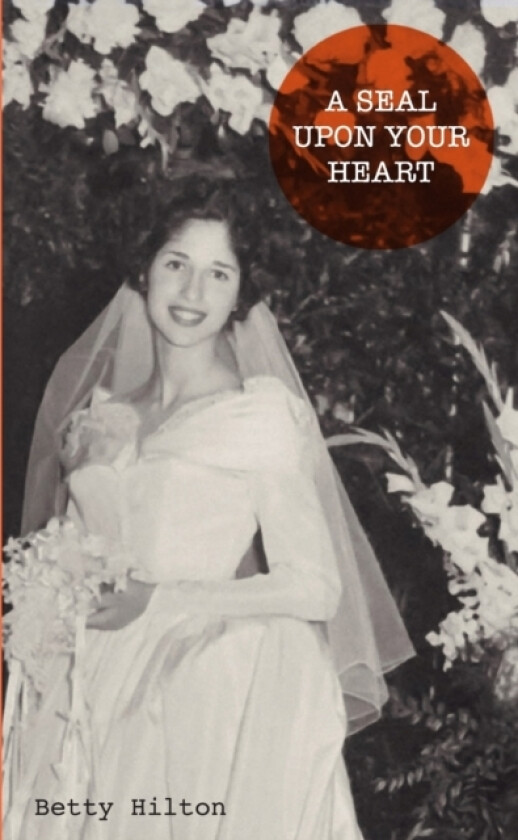 A Seal Upon Your Heart av Betty Hilton (Paperback)