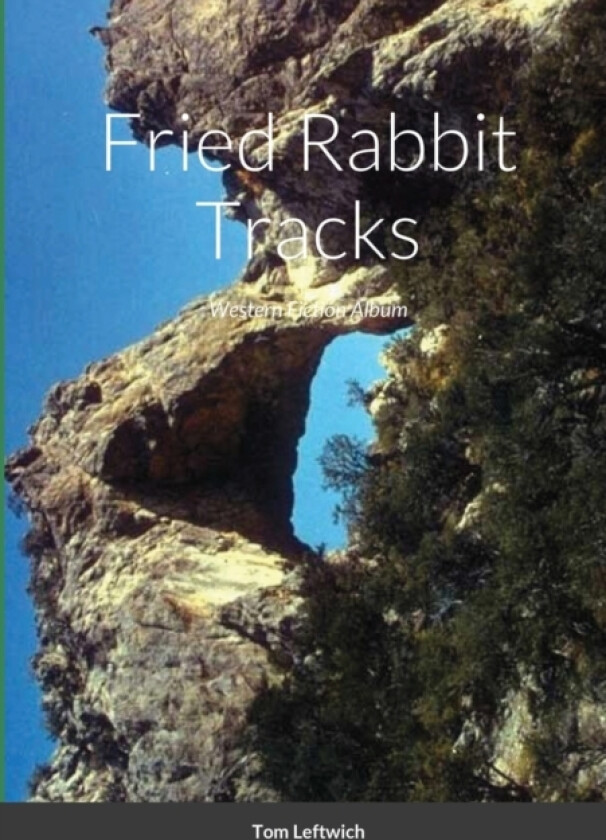 Fried Rabbit Tracks av Tom Leftwich (Paperback)