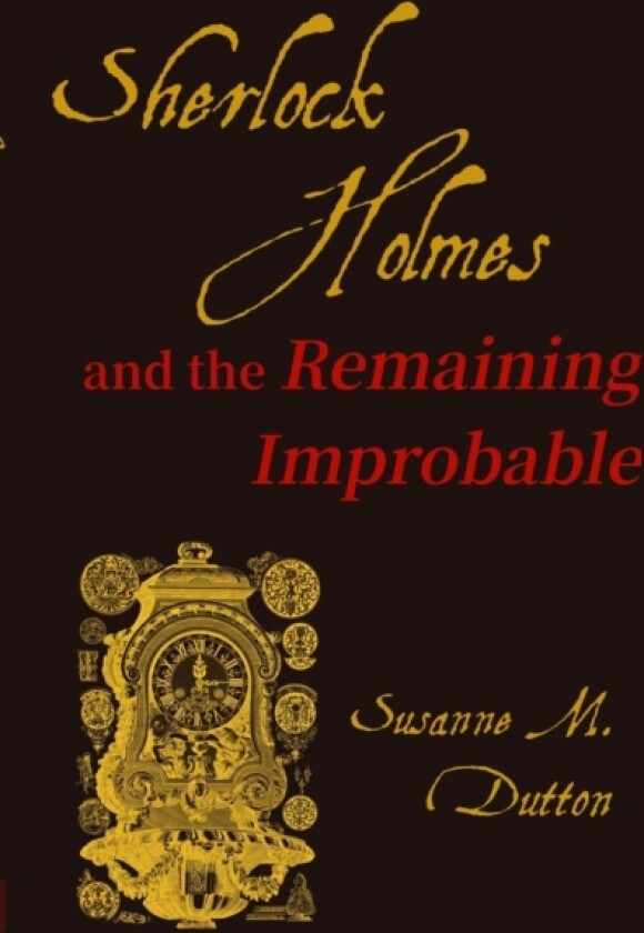 Sherlock Holmes and the Remaining Improbable av Susanne M Dutton (Paperback)